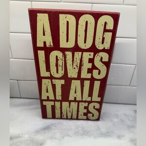 Red and Cream A Dog Loves At All Times Wooden Sign